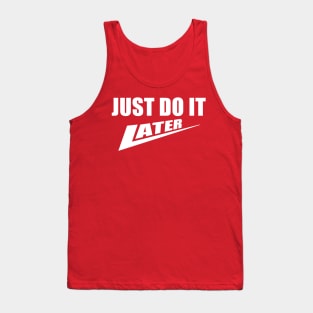 Just Do It Later Tank Top